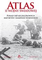 Atlas II wojny światowej Ponad 160 szczegółowych map bitew i kampanii wojennych chicago polish bookstore