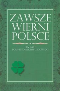 Zawsze wierni Polsce 115 lat polskiego ruchu ludowego to buy in USA