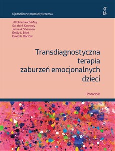 Transdiagnostyczna terapia zaburzeń emocjonalnych dzieci Poradnik  