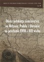 Obraz polskiego ziemiaństwa na Wołyniu, Podolu Ukrainie na przełomie XVIII i XIX wieku w świetle korespondencji Antoniego Pruszyńskiego i wspomnień Antoniego Mikoszewskiego  