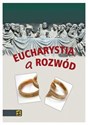Eucharystia a rozwód Esej na temat płodności nauczania chrześcijańskiego pl online bookstore
