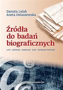 Źródła do badań biograficznych Listy – Dzienniki – Pamiętniki  –  Blogi – Materiały Wizualne books in polish