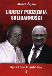 Liderzy Podziemia Solidarności 4 Ryszard Pusz, Krzysztof Pusz  