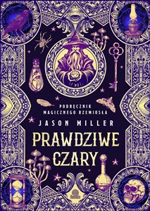 Prawdziwe czary Podręcznik magicznego rzemiosła  