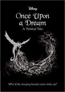 Disney Once Upon A Dream A Twisted Tale 