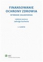 Finansowanie ochrony zdrowia Wybrane zagadnienia 