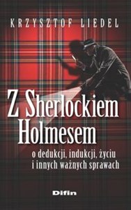 Z Sherlockiem Holmesem o dedukcji, indukcji, życiu i innych ważnych sprawach Polish Books Canada