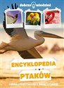Encyklopedia ptaków Dobrze wiedzieć Poznajesz fascynujący świat ptaków bookstore
