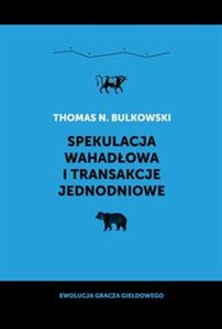 Spekulacja wahadłowa i transakcje jednodniowe Ewolucja gracza giełdowego 