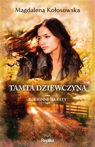 Tamta dziewczyna Rodzinne sekrety 1 - Polish Bookstore USA