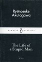 The Life of a Stupid Man - Ryunosuke Akutagawa