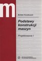 Podstawy konstrukcji maszyn. Projektowanie 1 Polish bookstore