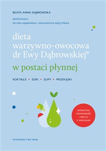 Dieta warzywno-owocowa dr Ewy Dąbrowskiej w postaci płynnej Koktajle, soki, zupy, przekąski polish usa