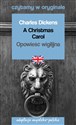 A Christmas Carol Opowieść wigilijna Czytamy w oryginale adaptacja angielsko-polska - Charles Dickens