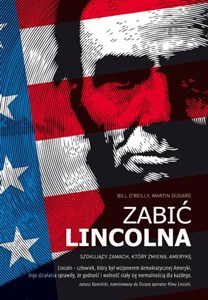 Zabić Lincolna Szokujący zamach, który zmienił Amerykę Polish bookstore