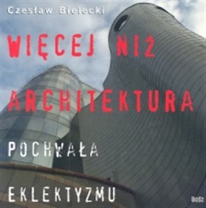 Więcej niż architektura Pochwała eklektyzmu polish books in canada