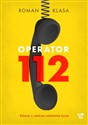 Operator 112 Relacja z centrum ratowania życia - Roman Klasa