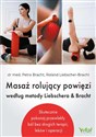 Masaż rolujący powięzi według metody Liebschera & Bracht - Perta Bracht, Roland Liebscher-Bracht