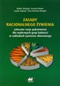 Zasady racjonalnego żywienia zalecane racje pokarmowe dla wybranych grup ludności w zakładach żywienia zbiorowego buy polish books in Usa