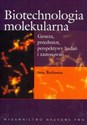 Biotechnologia molekularna Geneza, przedmiot, perspektywy badań i zastosowań Polish bookstore