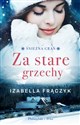 Za stare grzechy Śnieżna Grań Tom 1 - Izabella Frączyk