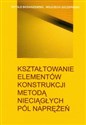 Kształtowanie elementów konstrukcji metodą nieciągłych pól naprężeń  