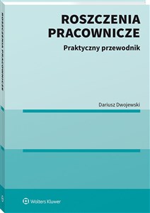 Roszczenia pracownicze Praktyczny przewodnik 