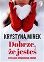 Dobrze, że jesteś. Otulające opowiadania zimowe  - Krystyna Mirek