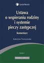 Ustawa o wspieraniu rodziny i systemie pieczy zastępczej Komentarz Polish bookstore