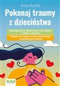 Pokonaj traumy z dzieciństwa - Anna Runkle