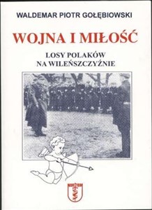 Wojna i miłość. Losy Polaków na Wileńszczyźnie books in polish