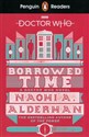 Doctor Who: Borrowed Time Penguin Readers Level 5: - Naomi A Alderman