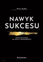 Nawyk sukcesu Naucz się myśleć jak wielcy przedsiębiorcy - Piotr Pudło polish books in canada