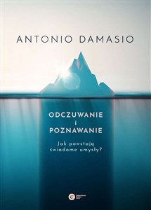 Odczuwanie i poznawanie Jak powstają świadome umysły? Canada Bookstore