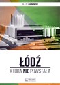 Łódź która nie powstała - Błażej Ciarkowski chicago polish bookstore