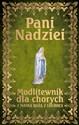 Pani Nadziei Modlitewnik dla chorych z Matką Bożą z Lourdes 