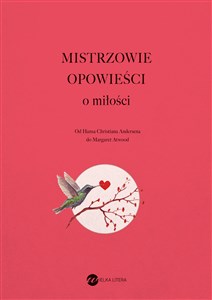 Mistrzowie opowieści O miłości Od Hansa Christiana Andersena do Margaret Atwood pl online bookstore