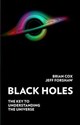 Black Holes The Key to Understanding the Universe  
