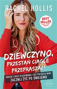 Dziewczyno, przestań ciągle przepraszać! Odrzuć cudze oczekiwania i bez poczucia winy zacznij żyć po swojemu chicago polish bookstore