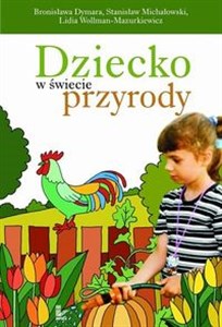 Dziecko w świecie przyrody Książka do wychowania proekologicznego  