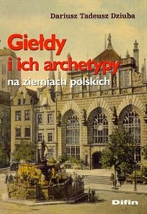 Giełdy i ich archetypy na ziemiach polskich polish books in canada