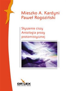 Słyszenie ciszy Antologia prozy protomistycznej polish books in canada