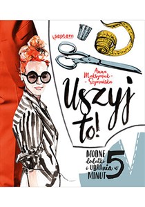 Uszyj to! Modne dodatki i ubrania w 5 minut online polish bookstore