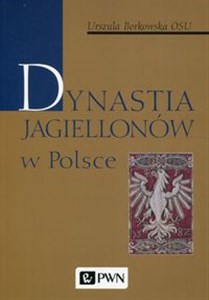 Dynastia Jagiellonów w Polsce Polish Books Canada