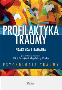 Profilaktyka traumy. Praktyka i badania buy polish books in Usa