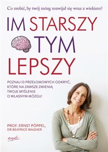 Im starszy tym lepszy Poznaj 10 przełomowych odkryć, które na zawsze zmienią twoje myślenie o własnym mózgu to buy in Canada