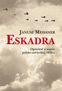 Eskadra Opowieść o wojnie polsko-sowieckiej 1920 r. to buy in Canada