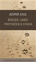 Rodzic jako przywódca stada Pełne miłości przywództwo w rodzinie Polish Books Canada