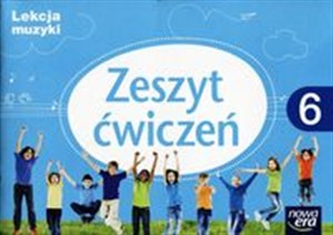 Lekcja muzyki 6 Zeszyt ćwiczeń Szkoła podstawowa  