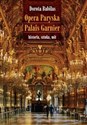 Opera Paryska Palais Garnier historia, sztuka, mit - Dorota Babilas in polish